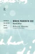 When Parents Die Learning to Live With the Loss of a Parent cover