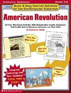 American Revolution: 20 Fun, Web-Based Activities with Reproducible Graphic Organizers That Enable Kids to Research and Learn--On Their Own cover