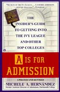 A Is for Admission The Insider's Guide to Getting into the Ivy League and Other Top Colleges cover