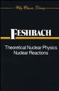 Theoretical Nuclear Physics Nuclear Reactions cover