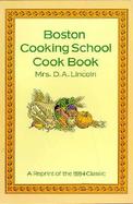 Boston Cooking School Cook Book A Reprint of the 1884 Classic cover