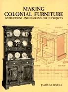 Making Colonial Furniture Instructions and Diagrams for 24 Projects cover