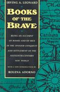 Books of the Brave: Being an Account of Books & of Men in the Spanish Conquest & Settlement of the Sixteenth-Century New World cover