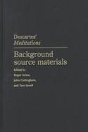 Descartes' Meditations Background Source Materials cover