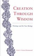 Creation Through Wisdom Theology and the New Biology cover