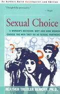 Sexual Choice A Woman's Decision-Why and How Women Choose the Men They Do As Sexual Partners cover