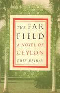 The Far Field A Novel of Ceylon cover
