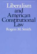 Liberalism and American Constitutional Law cover