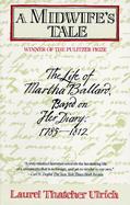 A Midwife's Tale The Life of Martha Ballard, Based on Her Diary, 1785-1812 cover