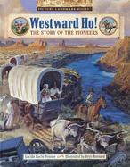 Westward Ho!: The Story of the Pioneers cover