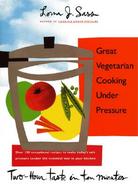 Great Vegetarian Cooking Under Pressure Two-Hour Taste in Ten Minutes cover