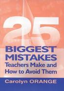 25 Biggest Mistakes Teachers Make and How to Avoid Them cover
