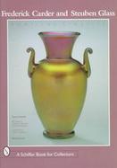 Frederick Carder and Steuben Glass American Classics cover