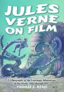 Jules Verne on Film A Filmography of the Cinematic Adaptations of His Works, 1902 Through 1997 cover