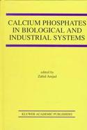 Calcium Phosphates in Biological and Industrial Systems cover