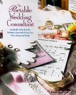 The Portable Wedding Consultant Invaluable Advice from the Industry's Experts for Saving Your Time, Money, and Sanity cover