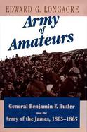 Army of Amateurs General Benjamin F. Butler and the Army of the James, 1863-1865 cover