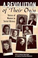 A Revolution of Their Own Voices of Women in Soviet History cover