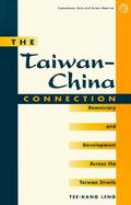 The Taiwan-China Connection Democracy and Development Across the Taiwan Straits cover