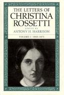 The Letters of Christina Rossetti 1843-1873 (volume1) cover