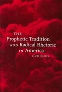 The Prophetic Tradition and Radical Rhetoric in America cover