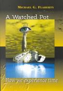 A Watched Pot How We Experience Time cover