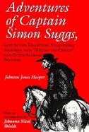 Adventures of Captain Simon Suggs, Late of the Tallapoosa Volunteers; Together With 