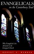 Evangelicals on the Canterbury Trail Why Evangelicals Are Attracted to the Liturgical Church cover