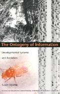 The Ontogeny of Information Developmental Systems and Evolution cover