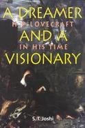 A Dreamer & A Visionary H. P. Lovercraft in His Time cover