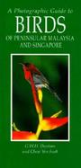 A Photographic Guide to Birds of Peninsular Malaysia and Singapore cover