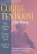 Corrie Ten Boom, Her Story: A Collection Consisting of the Hiding Place, Tramp for the Lord, ... cover