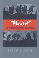 Medic!: A WWII Combat Medic Remembers cover