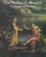 The Wallace Collection Catalogue of Pictures I British, German, Italian, Spanish (volume1) cover