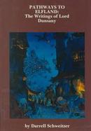 Pathways to Elfland The Writings of Lord Dunsany cover