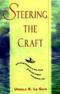Steering the Craft Exercises and Discussions on Story Writing for the Lone Navigator or the Mutinous Crew cover