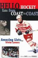 Hello Hockey Fans from Coast to Coast Amazing Lists for Trivia Lovers cover