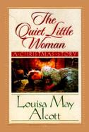 The Quiet Little Woman Tilly's Christmas, Rosa's Tale  Three Enchanting Christmas Stories cover