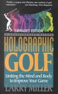 Holographic Golf Uniting the Mind and Body to Improve Your Game cover