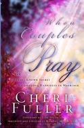When Couples Pray The Little-Known Secret to Lifelong Happiness in Marriage cover