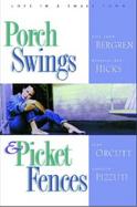 Porch Swings & Picket Fences: Love in a Small Town cover