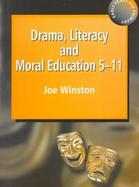 Drama, Literacy and Moral Education 5-11 cover