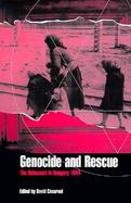 Genocide and Rescue The Holocaust in Hungry 1944 cover