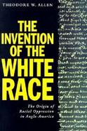 The Invention of the White Race The Origin of Racial Oppression in Anglo-America (volume2) cover