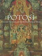 Potosi: Colonial Treasures and the Bolivian City of Silver cover