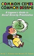 Common Cents, Commom Dreams: A Layman's Guide to Social Security Privatization cover