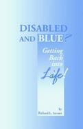 Disabled and Blue? Getting Back into Life! cover