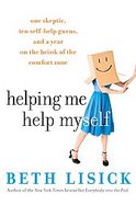 Helping Me Help Myself One Skeptic, Twelve Self-help Programs, One Whirlwind Year of Improvement cover
