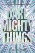 Dare Mighty Things cover