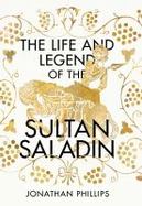 The Life and Legend of the Sultan Saladin cover